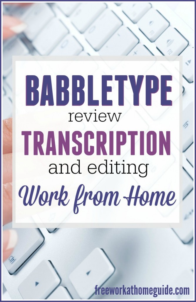 BabbleType Review: Work from Home Transcription Jobs - Free Work at Home Guide