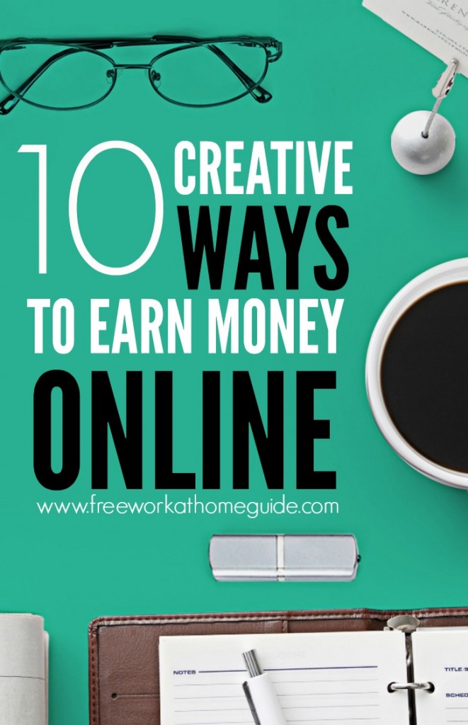 10 Creative Ways to Earn Money Online - Free Work at Home Guide