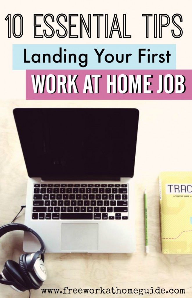 10 Essential Tips for Landing Your First Work from Home Job - Free Work at Home Guide