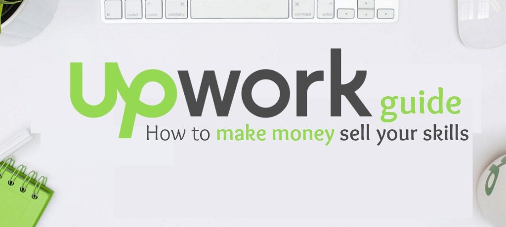 Upwork Guide: How to Make Money Selling Your Skills