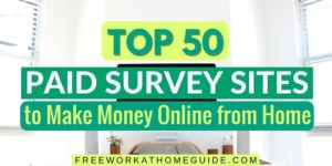 Top 50 Paid Survey Sites to Make Money Online from Home
