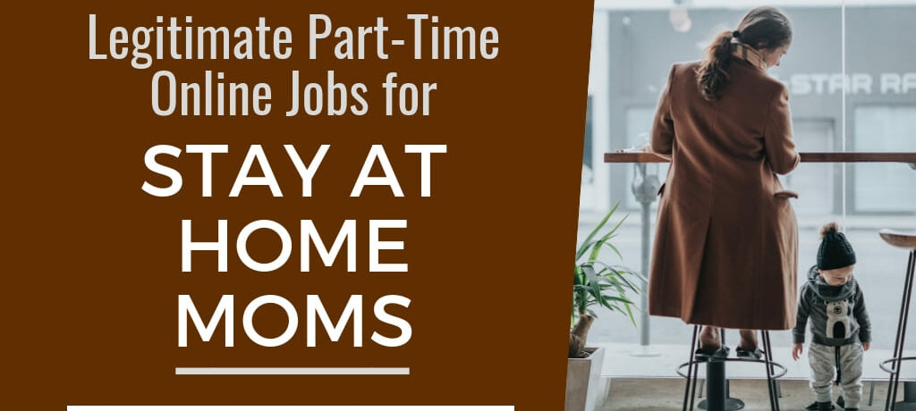 Legitimate Part-Time Online Jobs for Stay at Home Moms