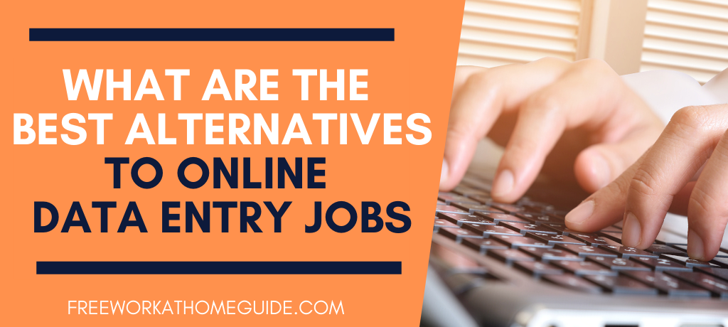 Best Alternative to Online Data Entry Jobs